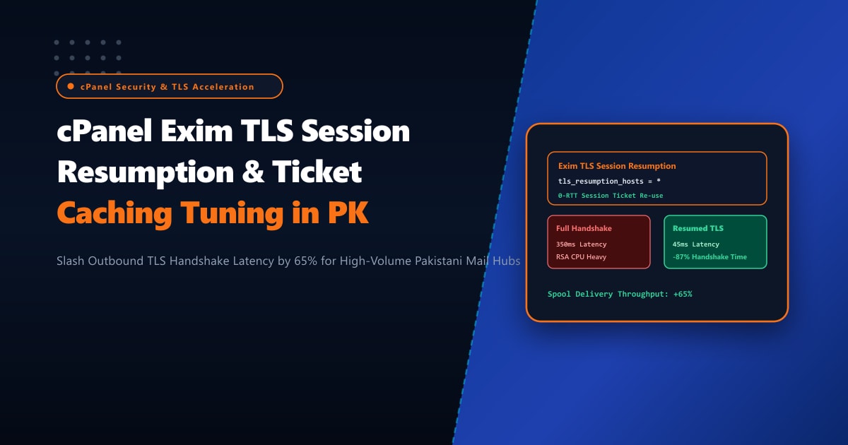 cPanel Exim TLS Session Resumption, Ticket Caching & Outbound Latency in Pakistan
