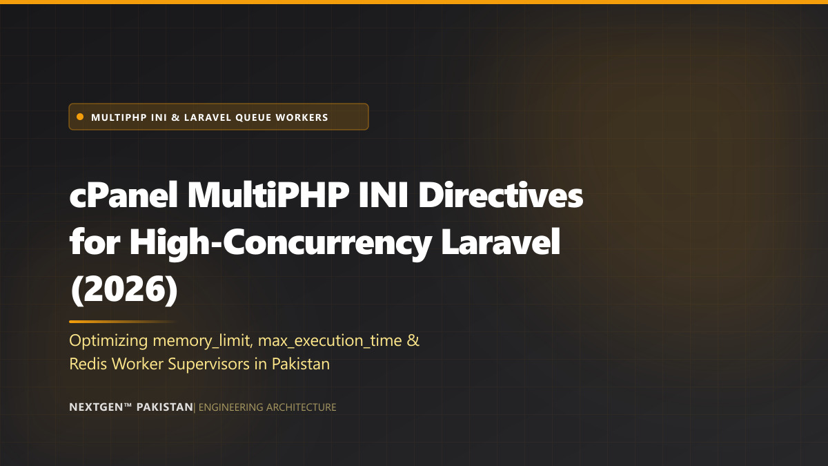 cPanel MultiPHP INI Directives for High-Concurrency Laravel Workers in Pakistan (2026)