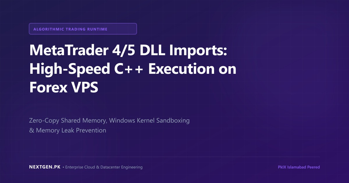 MetaTrader 4/5 DLL Imports: High-Speed C++ Execution on Forex VPS (2026)