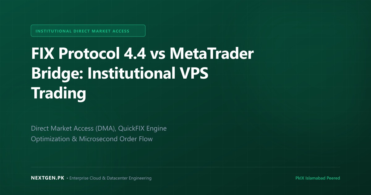 FIX Protocol 4.4 vs MetaTrader Bridge: Institutional Direct Market Access on VPS (2026)