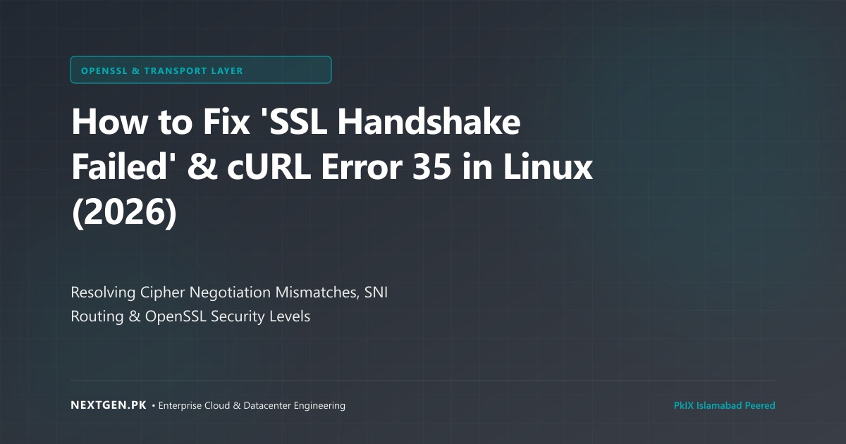 How to Fix 'SSL Handshake Failed' & cURL Error 35 in Linux (2026)