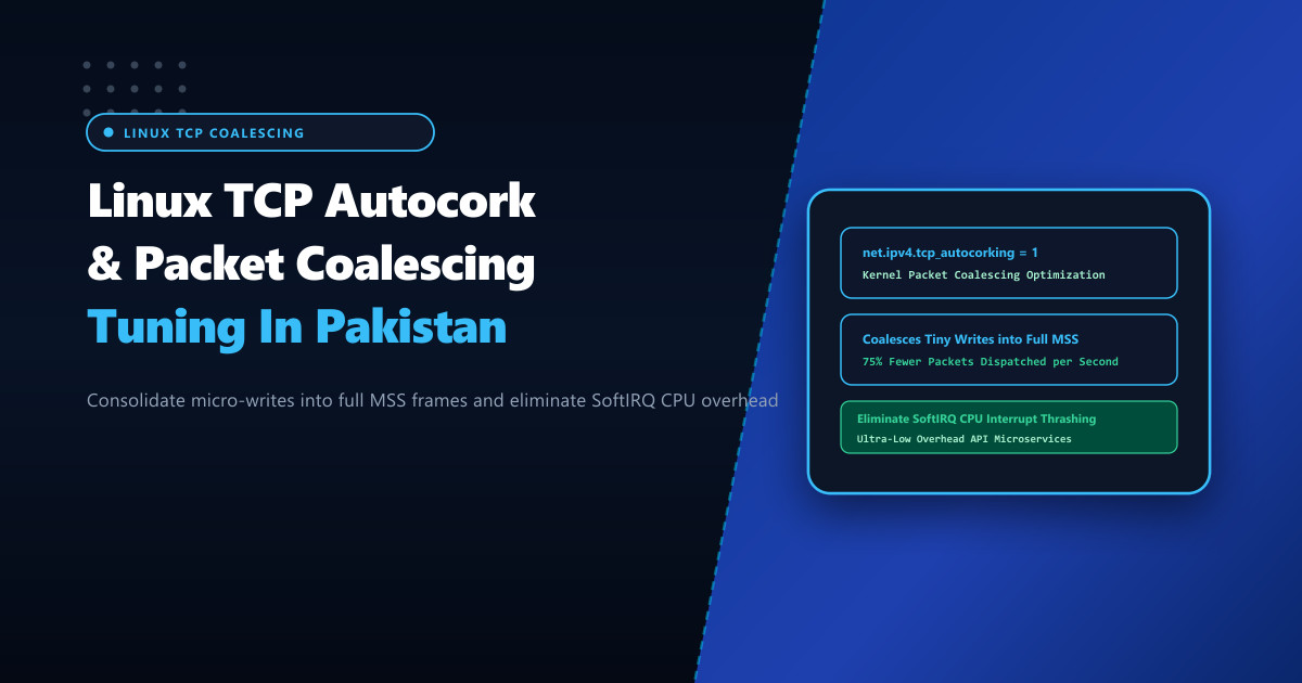 Linux Kernel TCP Autocorking & Packet Coalescing Tuning in Pakistan
