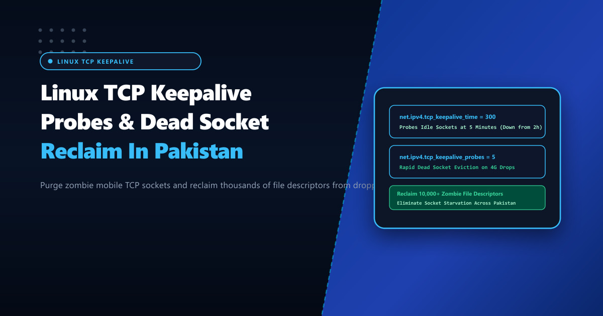 Linux Kernel TCP Keepalive Probes & Idle Dead Socket Cleanup in Pakistan