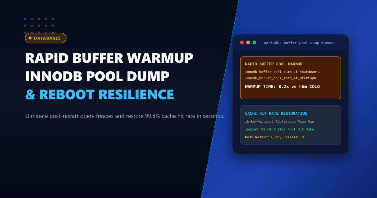 MariaDB Buffer Pool Dump & Rapid Warmup: Eliminating Post-Restart Query Freezes