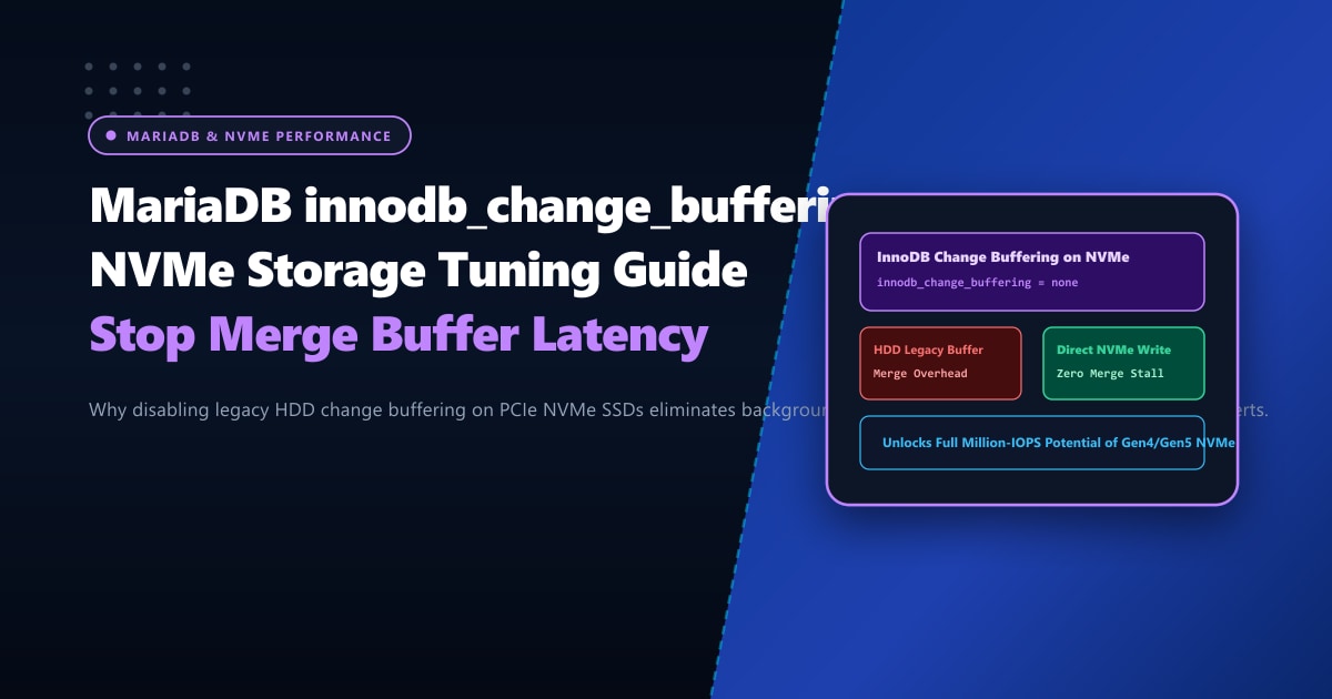 MariaDB innodb_change_buffering: NVMe Storage Tuning Guide for Pakistan