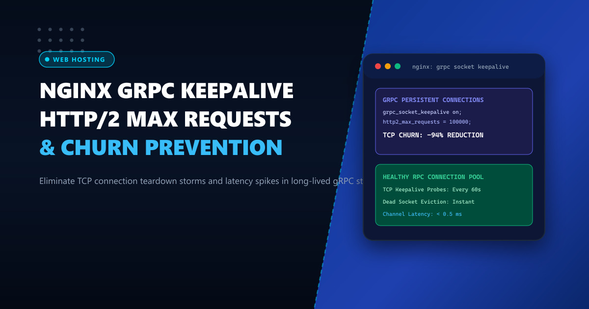 Tuning Nginx grpc_socket_keepalive and http2_max_requests: Mitigating Connection Churn