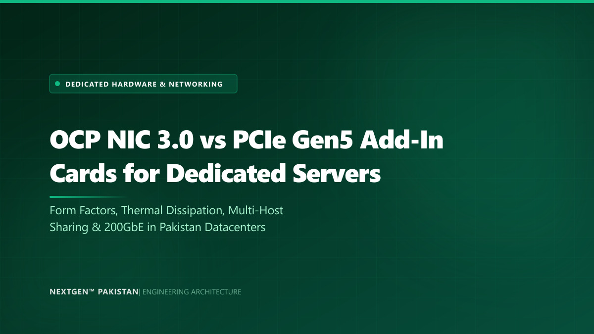 OCP NIC 3.0 vs PCIe Gen5 Add-In Cards for Dedicated Servers in Pakistan (2026)